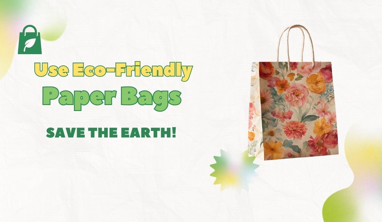 Why Paper Carry Bags Are The Best Gift to The Environment to Save Earth